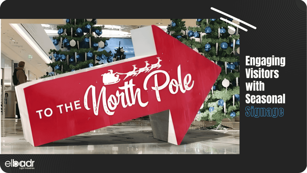 ElBadr Light Industries Seasonal Signage - Signage Benefits